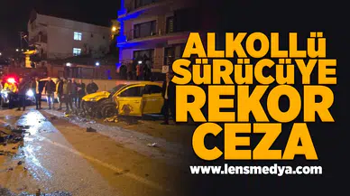 Alkollü sürücüye rekor ceza!