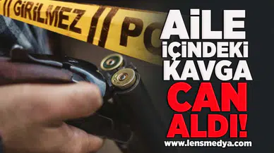 Aile içindeki kavga can aldı