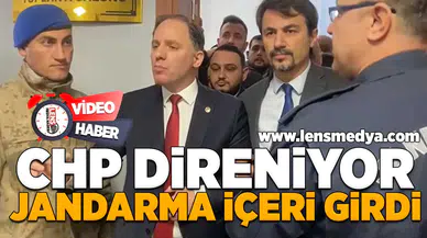 Jandarma müdahale ediyor, CHP direniyor!