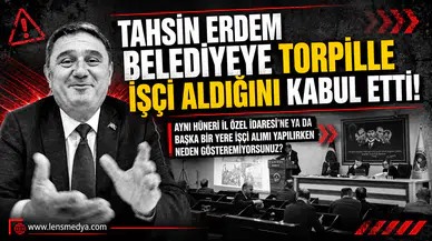 Tahsin Erdem "işçi alımlarında torpil yok diyemedi, İl Özel İdaresini işaret etti!