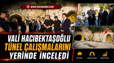 Vali Hacıbektaşoğlu tünel çalışmalarını yerinde inceledi!