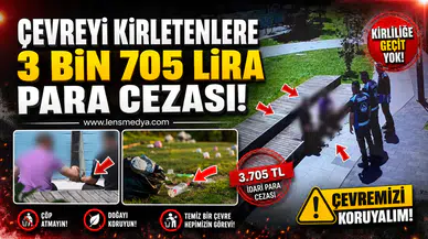 Çevreyi kirletenlere 3 Bin 705 lira para cezası!