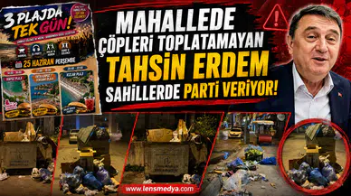 MAHALLEDE ÇÖPLERİ TOPLATAMAYAN TAHSİN ERDEM SAHİLLERDE PARTİ VERİYOR!