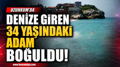 DENİZE GİRİŞ YASAĞINA RAĞMEN SUYA GİRDİ HAYATINI KAYBETTİ