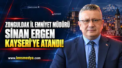 Zonguldak İl Emniyet Müdürü Sinan Ergen Kayseri'ye atandı!