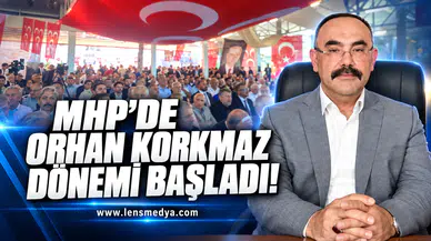 MHP'de Orhan Korkmaz dönemi başladı!