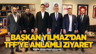 Başkan Yılmaz’dan TFF’ye anlamlı ziyaret