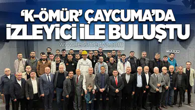 ‘K-ÖMÜR’ ÇAYCUMA’DA İZLEYİCİ İLE BULUŞTU
