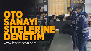 Oto sanayi sitelerine denetim!