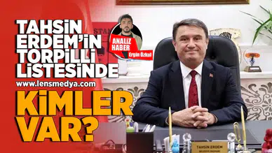 Tahsin Erdem'in torpilli listesinde kimler var!