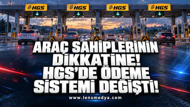 ARAÇ SAHİPLERİNİN DİKKATİNE! HGS’DE ÖDEME SİSTEMİ DEĞİŞTİ!