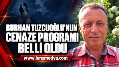BURHAN TUZCUOĞLU’NUN CENAZE PROGRAMI BELLİ OLDU