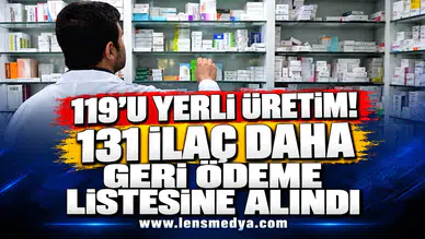 119’u yerli üretim! 131 ilaç daha geri ödeme listesine alındı