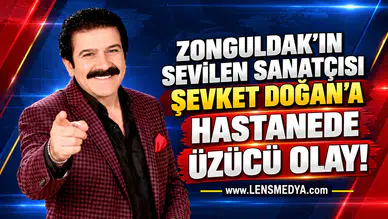 Zonguldak'ın sevilen sanatçısı Şevket Doğan'a hastanede üzücü olay!