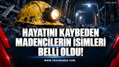 Hayatını kaybeden madencilerin isimleri belli oldu!