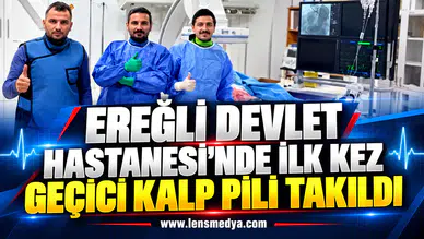 EREĞLİ DEVLET HASTANESİ’NDE İLK KEZ GEÇİCİ KALP PİLİ TAKILDI
