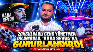 Zonguldaklı Genç Yönetmen İslamoğlu, 'Kara Sevda' ile gururlandırdı