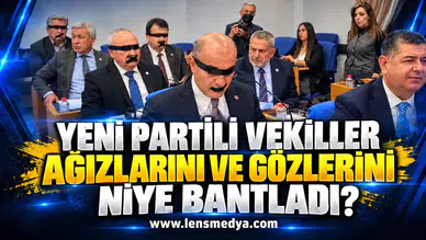 YENİ Partili vekiller, ağızlarını ve gözlerini niye bantladı