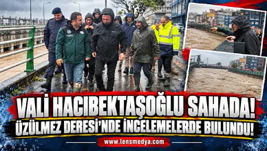 VALİ HACIBEKTAŞOĞLU ÜZÜLMEZ DERESİ’NDE İNCELEMELERDE BULUNDU