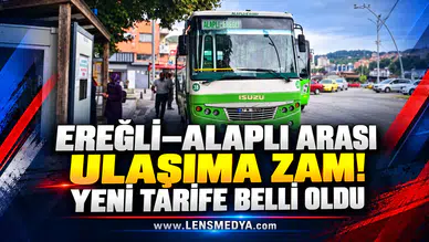 EREĞLİ–ALAPLI ARASI ULAŞIMA ZAM! YENİ TARİFE BELLİ OLDU