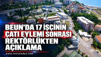 BEUN’DA 17 İŞÇİNİN ÇATI EYLEMİ SONRASI REKTÖRLÜKTEN AÇIKLAMA