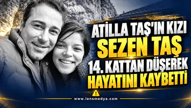 ATİLLA TAŞ’IN ACI KAYBI: KIZI SEZEN TAŞ HAYATINI KAYBETTİ