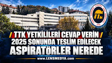 TTK YETKİLİLERİ, CEVAP VERİN: 2025 SONUNDA TESLİM EDİLECEK ASPİRATÖRLER NEREDE?