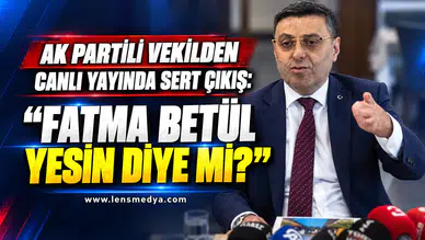 AK Partili Vekilden canlı yayında sert çıkış: “Fatma Betül yesin diye mi?”