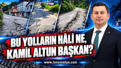 BU YOLLARIN HÂLİ NE, KAMİL ALTUN BAŞKAN?