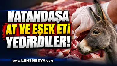 VATANDAŞA AT VE EŞEK ETİ YEDİRDİLER