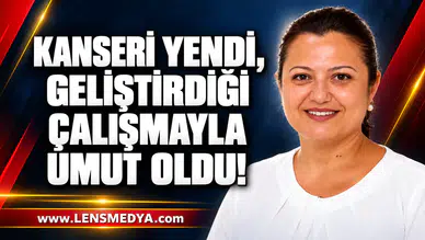 KANSERİ YENDİ, GELİŞTİRDİĞİ ÇALIŞMAYLA UMUT OLDU!