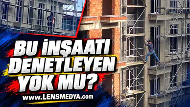 BU İNŞAATI DENETLEYEN YOK MU?