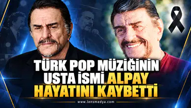TÜRK POP MÜZİĞİNİN USTA İSMİ ALPAY HAYATINI KAYBETTİ