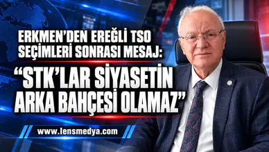 ERKMEN’DEN EREĞLİ TSO SEÇİMLERİ SONRASI MESAJ: “STK’LAR SİYASETİN ARKA BAHÇESİ OLAMAZ”