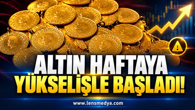 ALTIN HAFTAYA YÜKSELİŞLE BAŞLADI!