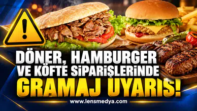 DÖNER, HAMBURGER VE KÖFTE SİPARİŞLERİNDE GRAMAJ UYARISI!