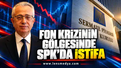 FON KRİZİNİN GÖLGESİNDE SPK’DA İSTİFA
