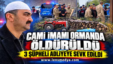 Cami imamı ormanda öldürüldü: 3 şüpheli adliyeye sevk edildi