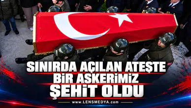 SINIRDA AÇILAN ATEŞTE BİR ASKERİMİZ ŞEHİT OLDU