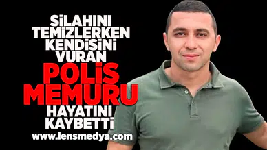 Silahını temizlerken kendisini vuran polis memuru hayatını kaybetti!
