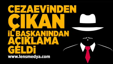 Cezaevinden çıkan il başkanından açıklama geldi!