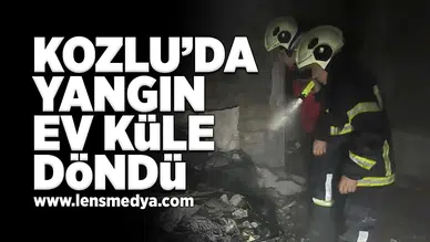 Kozlu'da yangın... Ev küle döndü!