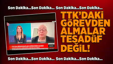 TTK'da ki görevden almalar tesadüf değil!