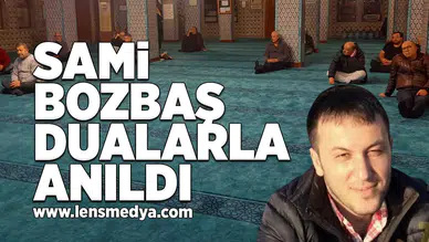 Sami Bozbaş dualarla anıldı!