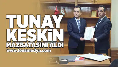 Tunay Keskin mazbatasını aldı!