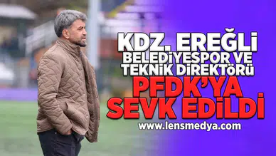 Kdz. Ereğli Belediyespor ve teknik direktörü PFDK'ya sevk edildi!