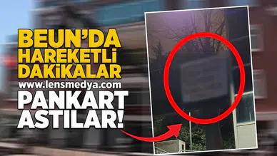 BEUN'da hareketli dakikalar... Pankart astılar!