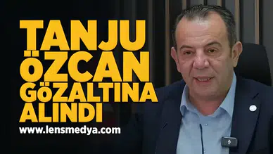 Tanju Özcan gözaltına alındı!