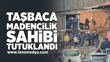 Taşbaca Madencilik Sahibi Tutuklandı!