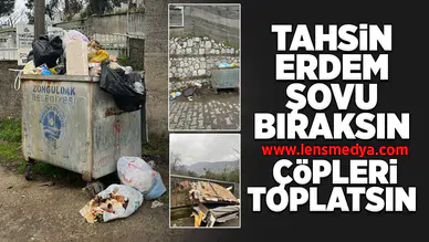 "Tahsin Erdem şovu bıraksın, çöpleri toplatsın!"